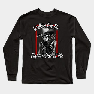 Walkin' On The Fightin' Side of Me Long Sleeve T-Shirt